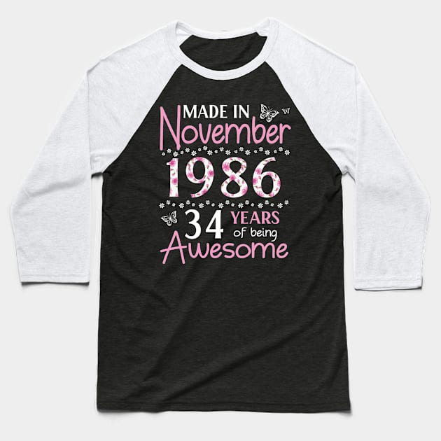 Made In November 1986 Happy Birthday 34 Years Of Being Awesome To Me You Mom Sister Wife Daughter Baseball T-Shirt by Cowan79